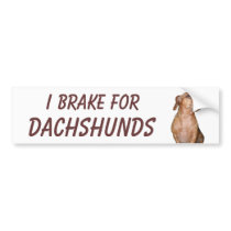 I BRAKE FOR DACHSHUNDS bumper stickers by mikek92349 I BRAKE FOR DACHSHUNDS bumper stickers