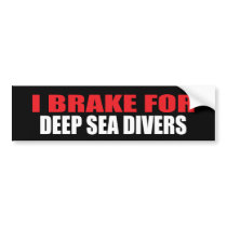 I Brake For Deep Sea Divers bumper stickers by busybees I Brake For Deep Sea Divers bumper stickers