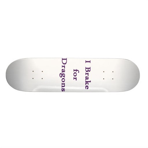 I brake for dragons purple skate decks