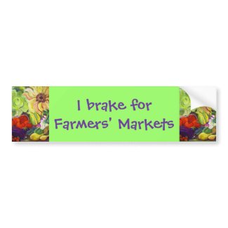 I brake for Farmers' Markets Bumper Stickers bumpersticker