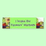 I brake for Farmers' Markets Bumper Stickers bumper stickers