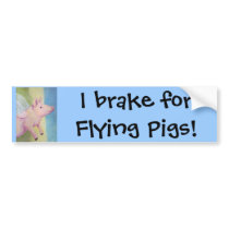 I brake for Flying Pigs! Bumper Sticker bumper stickers by sharonfosterart I brake for Flying Pigs! Bumper Sticker bumper stickers