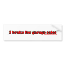 I Brake For Garage Sales Bumper Sticker