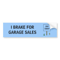 I BRAKE FOR GARAGE SALES - bumper sticker bumper stickers by Horseshoes3 I BRAKE FOR GARAGE SALES - bumper sticker bumper stickers