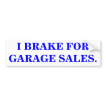 I BRAKE FOR GARAGE SALES. Bumper Sticker. bumper stickers