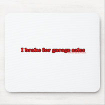 I Brake For Garage Sales Mousepads