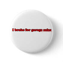 I Brake For Garage Sales T Pinback Buttons