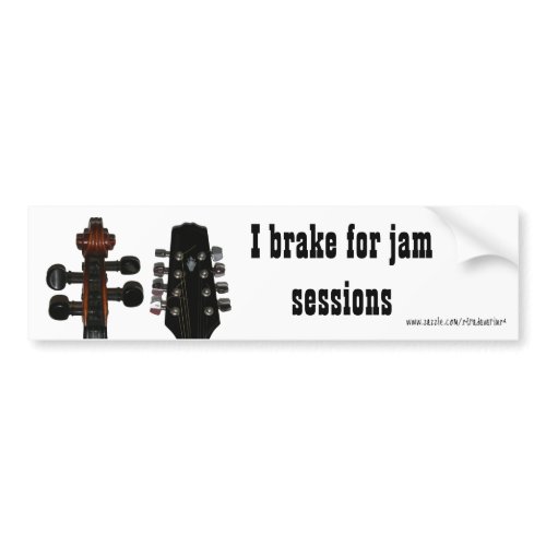I Brake for Jam Sessions Bumper Sticker bumpersticker