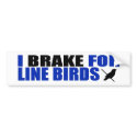 I Brake for Line Birds bumper stickers