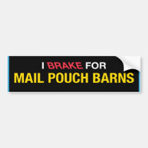 I Brake For Mail Pouch Barns Bumper Stickers