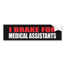 I Brake For Medical Assistants bumper stickers