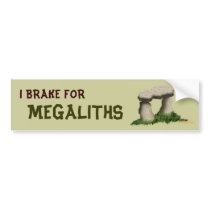 I BRAKE FOR MEGALITHS BUMPER STICKERS