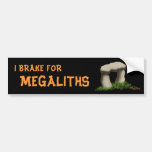 I BRAKE FOR MEGALITHS BUMPER STICKERS