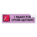I BRAKE FOR OTHER SATURNS Bumper Sticker bumper stickers