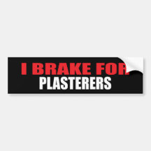 I Brake For Plasterers Bumper Stickers