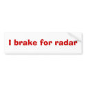 I brake for radar bumper stickers by vicesandverses I brake for radar bumper stickers