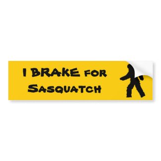 I BRAKE for Sasquatch Bumper Sticker bumpersticker
