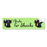 I Brake For Skunks Bumper Sticker