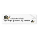 I brake for snails... bumper stickers