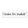 I brake for snakes bumper sticker