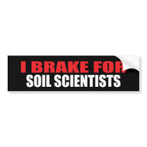 I Brake For Soil Scientists bumper stickers by busybees I Brake For Soil Scientists bumper stickers