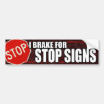 I brake for stop signs bumpersticker bumper stickers
