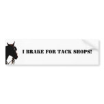 I Brake for tack shops! Bumper Sticker