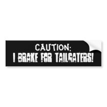 I Brake for Tailgaters! bumper stickers by cinemahawk I Brake for Tailgaters! bumper stickers