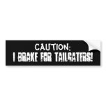 I Brake for Tailgaters! Bumper Stickers