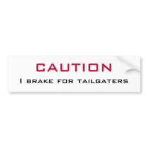  I Brake for Tailgaters bumper stickers
