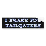 I Brake For Tailgaters Bumper Sticker
