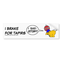 I BRAKE FOR TAPIRS... bumper stickers