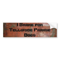 I Brake for Telluride Prarie Dogs Bumper Sticker