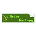 I Brake for Trees Bumper Stickers