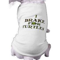 I Brake For Turtles 1 Doggie Shirt