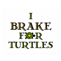 I Brake For Turtles 1 posters by TurtleHero I Brake For Turtles 1 posters