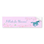 I Brake for Unicorns! Bumper Sticker