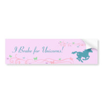 I Brake for Unicorns! Bumper Sticker bumper stickers