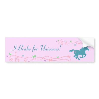 I Brake for Unicorns! Bumper Sticker by artladymanor