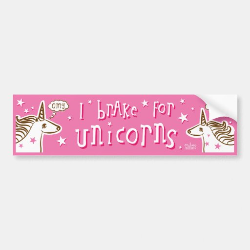 i brake for unicorns bumper stickers