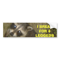 I BREAK FOR 4 LEGGEDS bumper stickers
