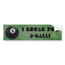 I Break for 8-Ball Bumper Sticker