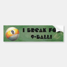 I Break for 9-Ball Bumpersticker Bumper Stickers