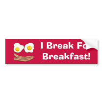 I Break for breakfast Bumper Sticker
