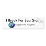 I Break For Sea Glass, Seaglasslover... Bumper Stickers