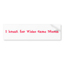 I break for Video Game Stores bumper stickers by Josephabush I break for Video Game Stores bumper stickers