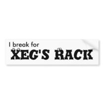 "I break for Xeg's Rack" bumper stickers