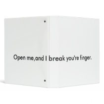 I break you're finger. binders