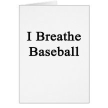 I Breathe Baseball Greeting Card