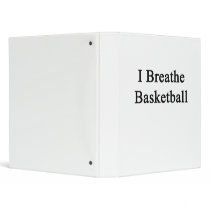I Breathe Basketball 3 Ring Binders